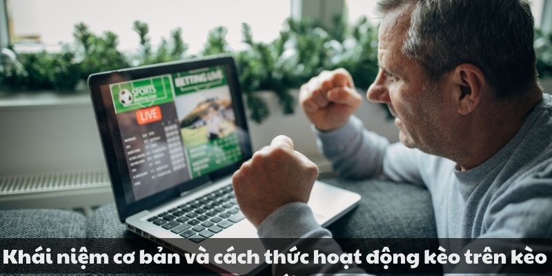 Mẹo đánh rồng hổ - Hướng dẫn từ A đến Z để thành công 9 Khái niệm cơ bản và cách thức hoạt động kèo trên kèo dưới